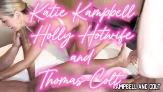 Katie Kampbell and Holly Hotwife share a big dick in a steamy threesome POV